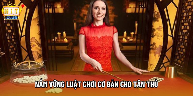 Nắm vững luật chơi cơ bản cho tân thủ Nắm vững luật chơi cơ bản cho tân thủ