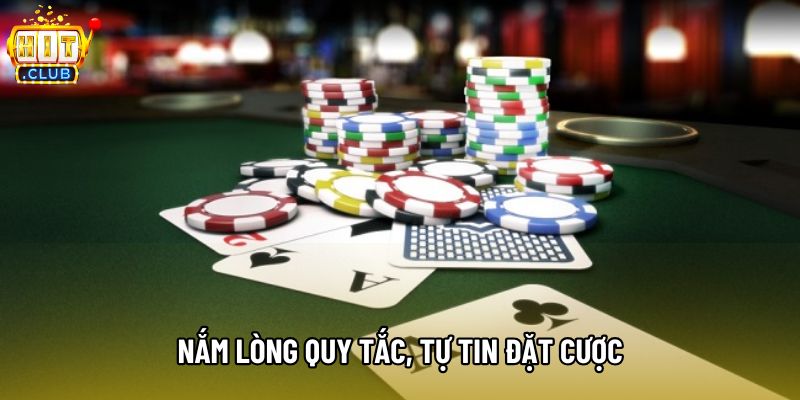 Nắm lòng quy tắc, tự tin đặt cược Nắm lòng quy tắc, tự tin đặt cược