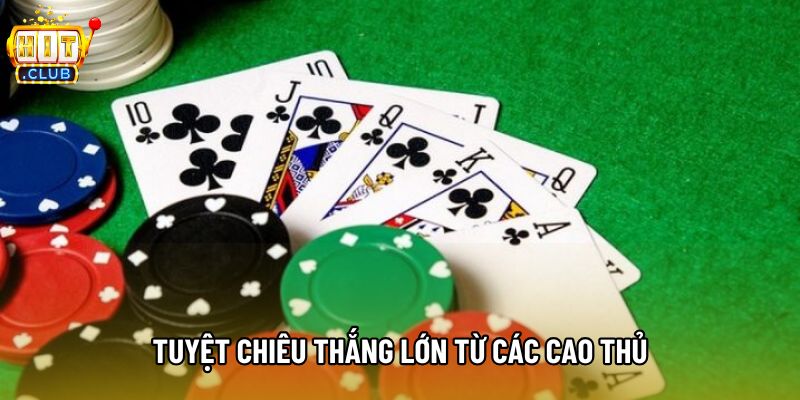 Tuyệt chiêu thắng lớn từ các cao thủ Tuyệt chiêu thắng lớn từ các cao thủ
