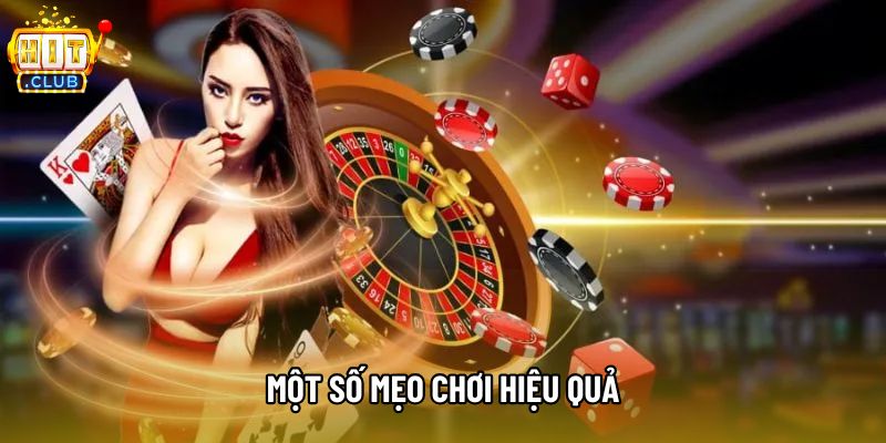 Một số mẹo chơi hiệu quả Một số mẹo chơi hiệu quả