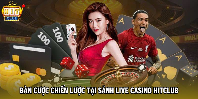 Bàn cược chiến lược tại sảnh Live Casino Hitclub Bàn cược chiến lược tại sảnh Live Casino Hitclub