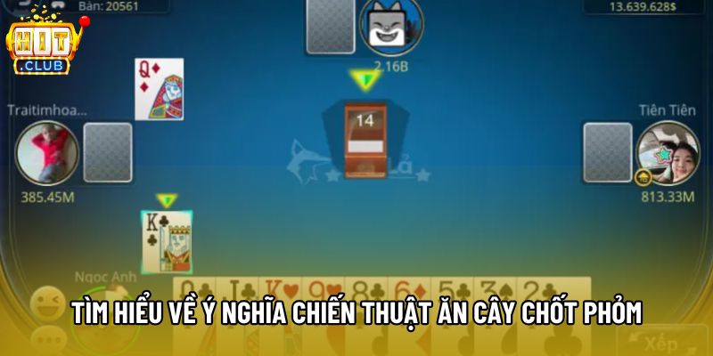 Tìm hiểu về ý nghĩa chiến thuật ăn cây chốt Phỏm Tìm hiểu về ý nghĩa chiến thuật ăn cây chốt Phỏm