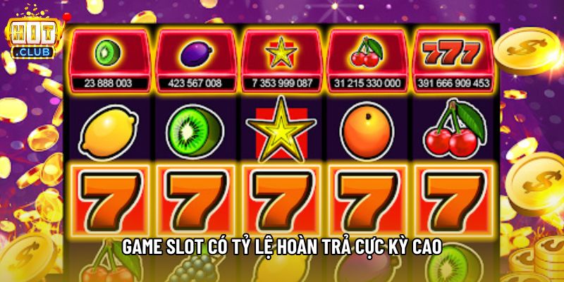Game slot có tỷ lệ hoàn trả cực kỳ cao Game slot có tỷ lệ hoàn trả cực kỳ cao