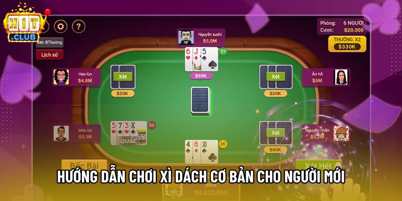 Hướng dẫn chơi Xì dách cơ bản cho người mới Hướng dẫn chơi Xì dách cơ bản cho người mới