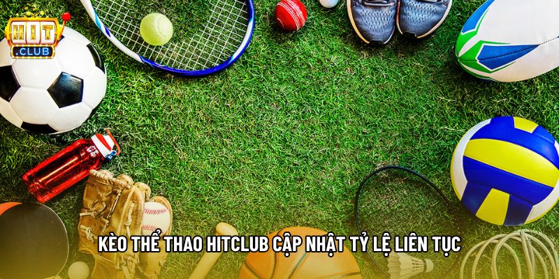 Kèo thể thao hitclub cập nhật tỷ lệ liên tục Kèo thể thao hitclub cập nhật tỷ lệ liên tục