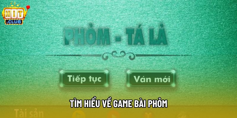 Tìm hiểu về game bài Phỏm Tìm hiểu về game bài Phỏm