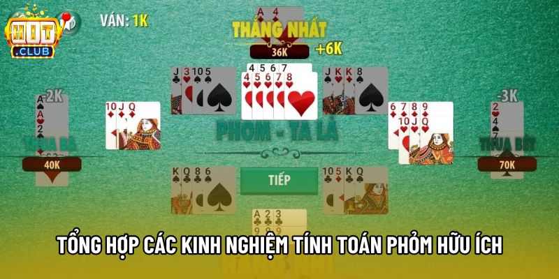 Tổng hợp các kinh nghiệm tính toán Phỏm hữu ích Tổng hợp các kinh nghiệm tính toán Phỏm hữu ích