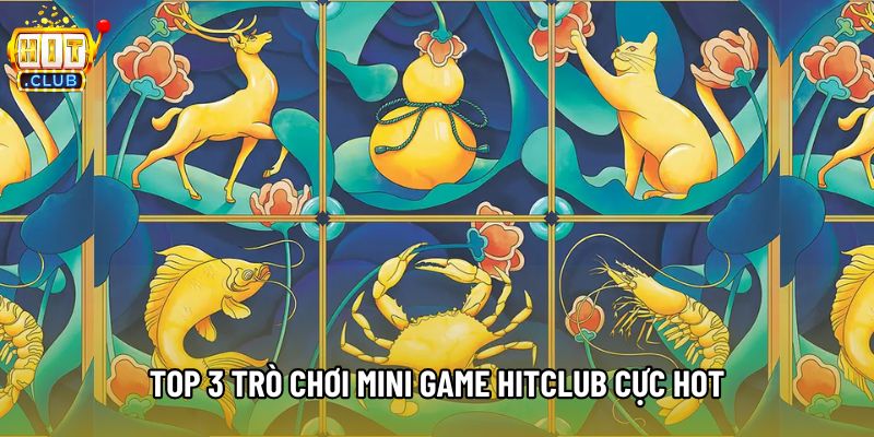 Top 3 trò chơi mini game Hitclub cực hot Top 3 trò chơi mini game Hitclub cực hot