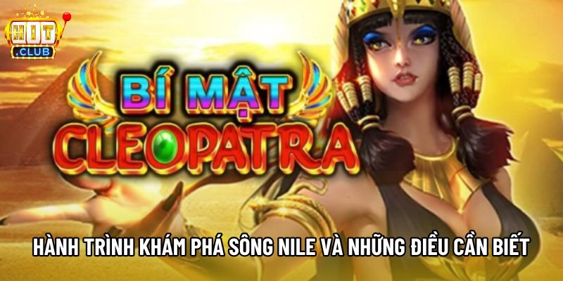 Hành trình khám phá sông Nile và những điều cần biết Hành trình khám phá sông Nile và những điều cần biết