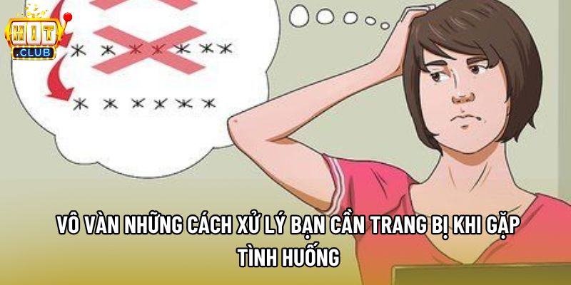 Vô vàn những cách xử lý bạn cần trang bị khi gặp tình huống