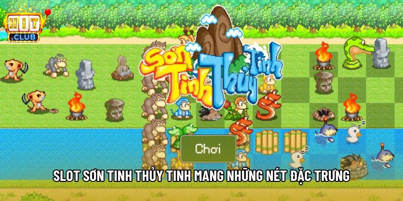 Slot sơn tinh thủy tinh mang những nét đặc trưng Slot sơn tinh thủy tinh mang những nét đặc trưng
