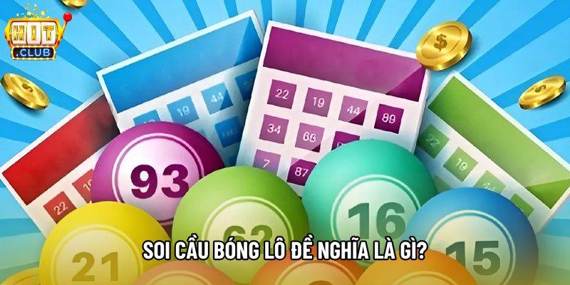 Soi cầu bóng lô đề nghĩa là gì? Soi cầu bóng lô đề nghĩa là gì?