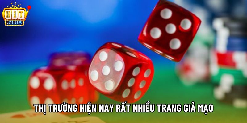 Thị trường hiện nay rất nhiều trang giả mạo