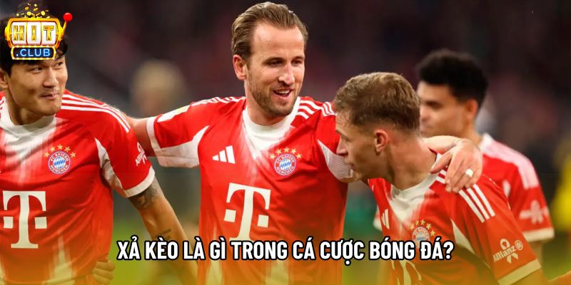 Xả kèo là gì trong cá cược bóng đá? Xả kèo là gì trong cá cược bóng đá?