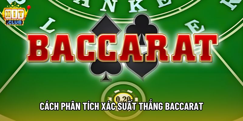 Cách phân tích xác suất thắng baccarat